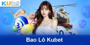 Bao Lô Tại Nhà Cái Kubet