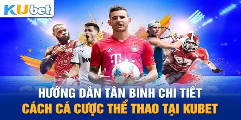 Cá Cược Thể Thao Tại Kubet