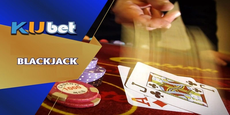 Trò Chơi Blackjack Kubet