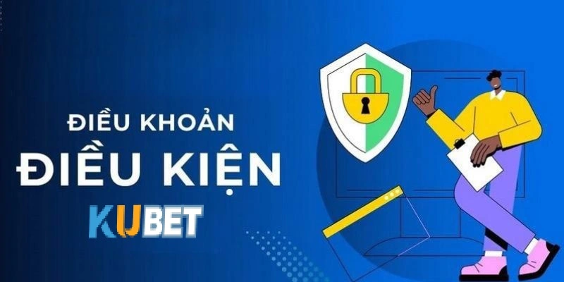 Điều khoản và Điều kiện Kubet