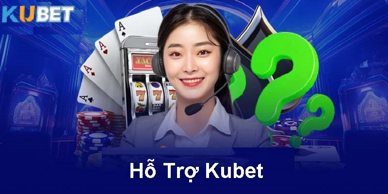 Dịch Vụ Hỗ Trợ Kubet