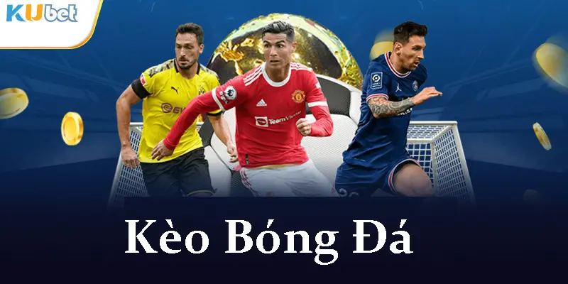 Kèo Bóng Đá Tại Nhà Cái Kubet