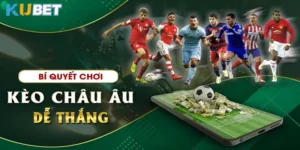 Kèo Châu Âu Tại Kubet