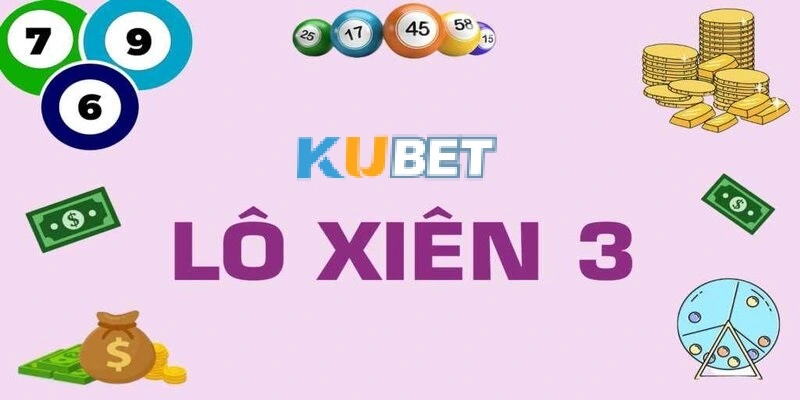 Tại sao nên chọn Kubet để chơi lô xiên 3