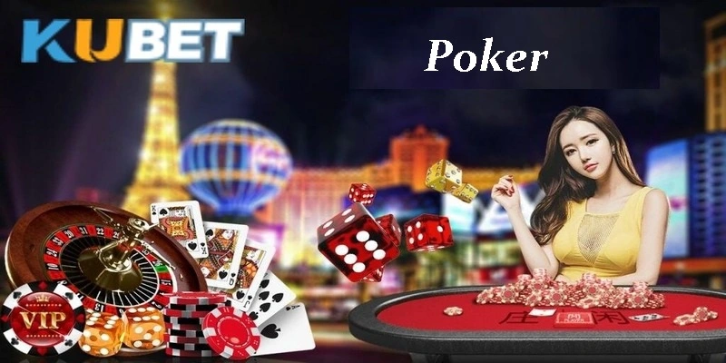 Chiến lược chơi Poker Kubet hiệu quả