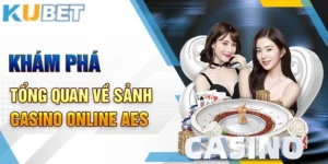 Trải nghiệm game bài tại sảnh AES casino Kubet