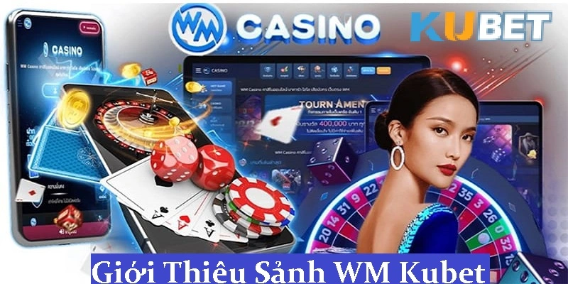 Giới thiệu về sảnh WM Kubet