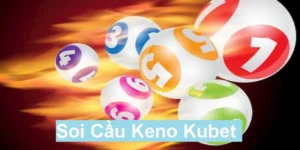 Soi Cầu Keno Tại Nhà Cái Kubet